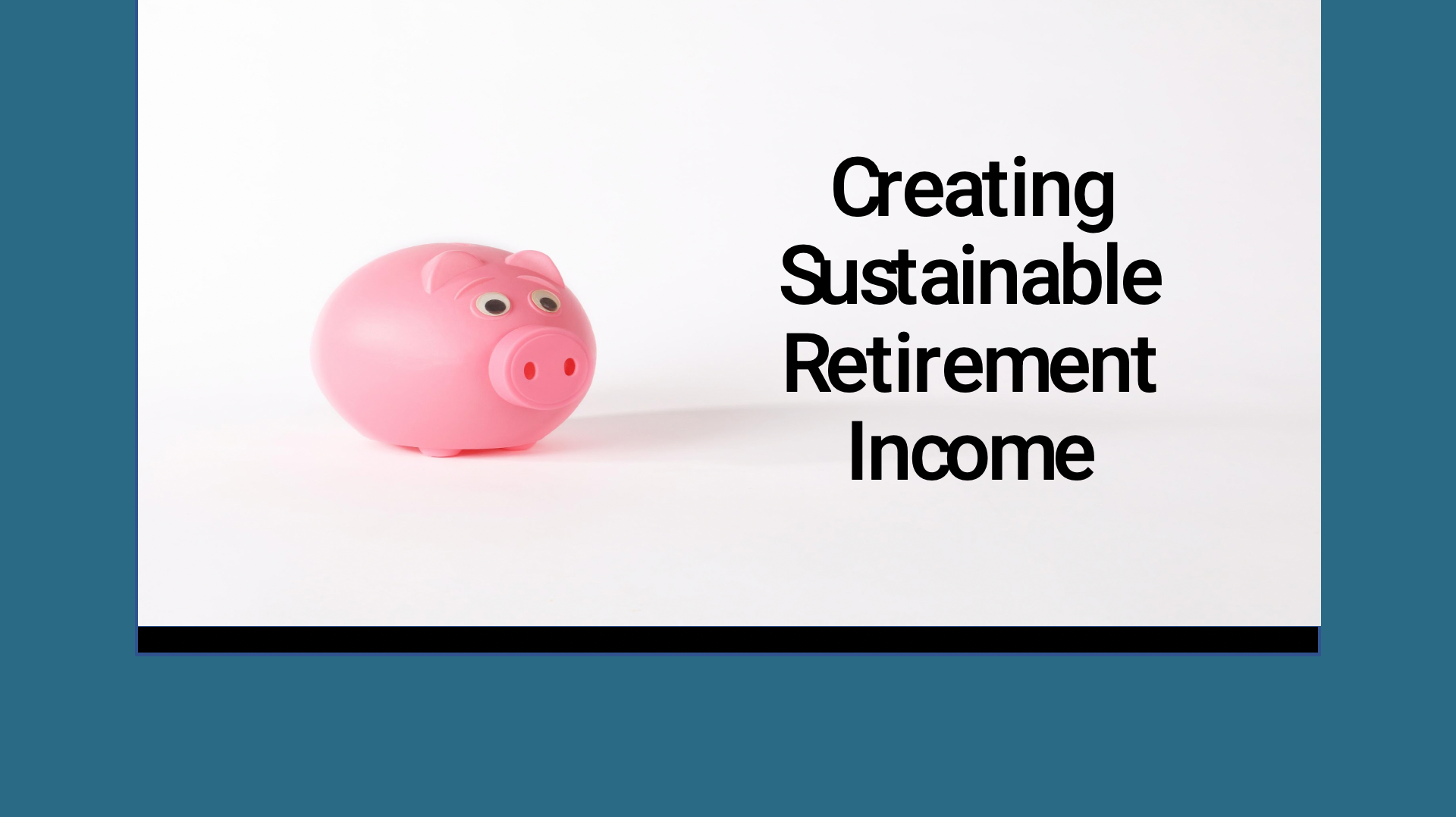 Creating Sustainable Retirement Income - Member Access