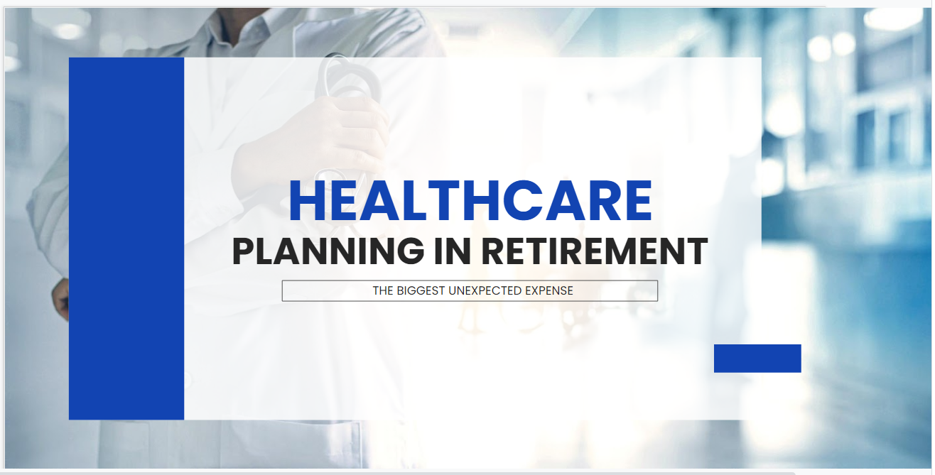 Healthcare Planning in Retirement (The Biggest Unexpected Expense)