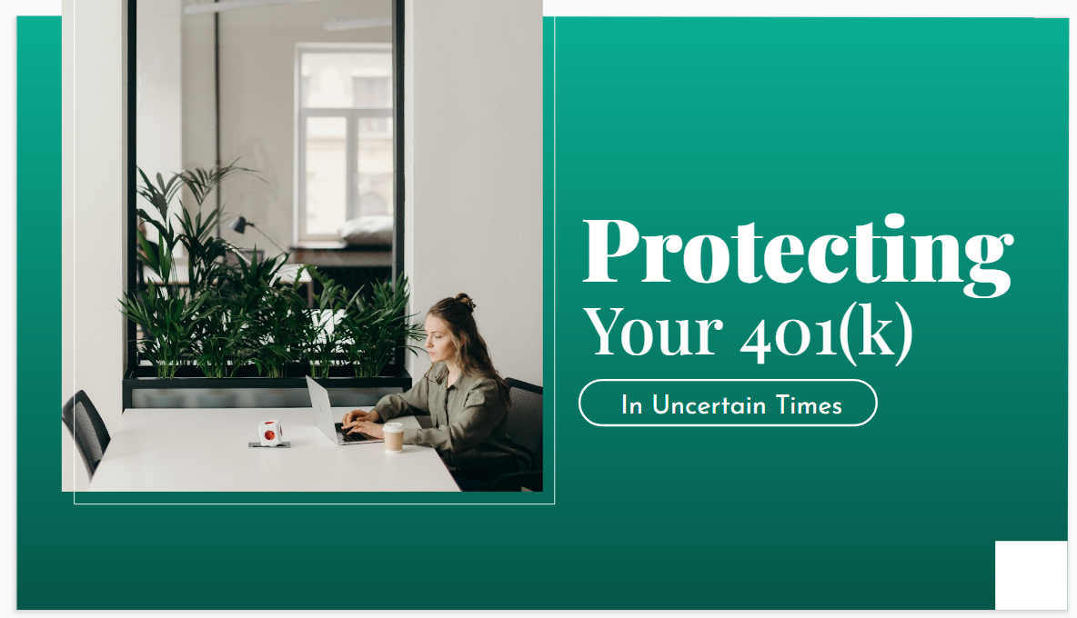 Protecting your 401(k) in Uncertain Times