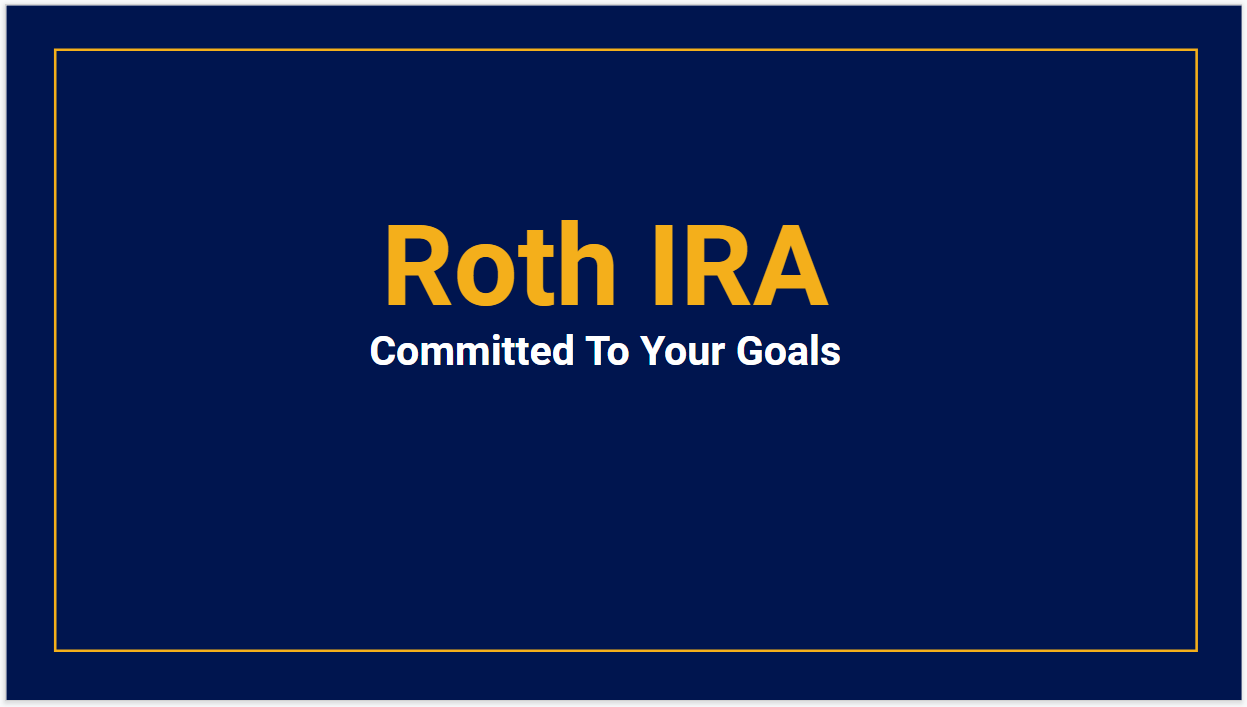 ROTH IRA - Committed To Your Goals - FMO
