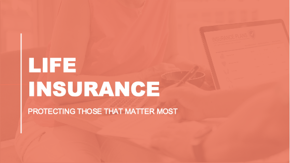 Life Insurance - Protecting Those That Matter Most