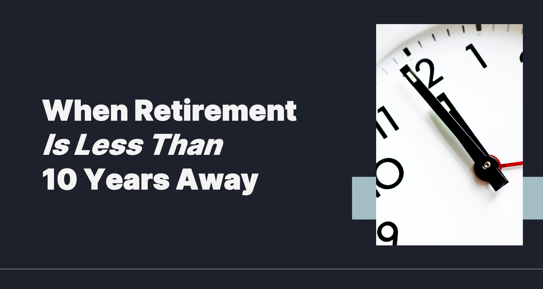 When Retirement Is Less Than 10 Years Away - FMO