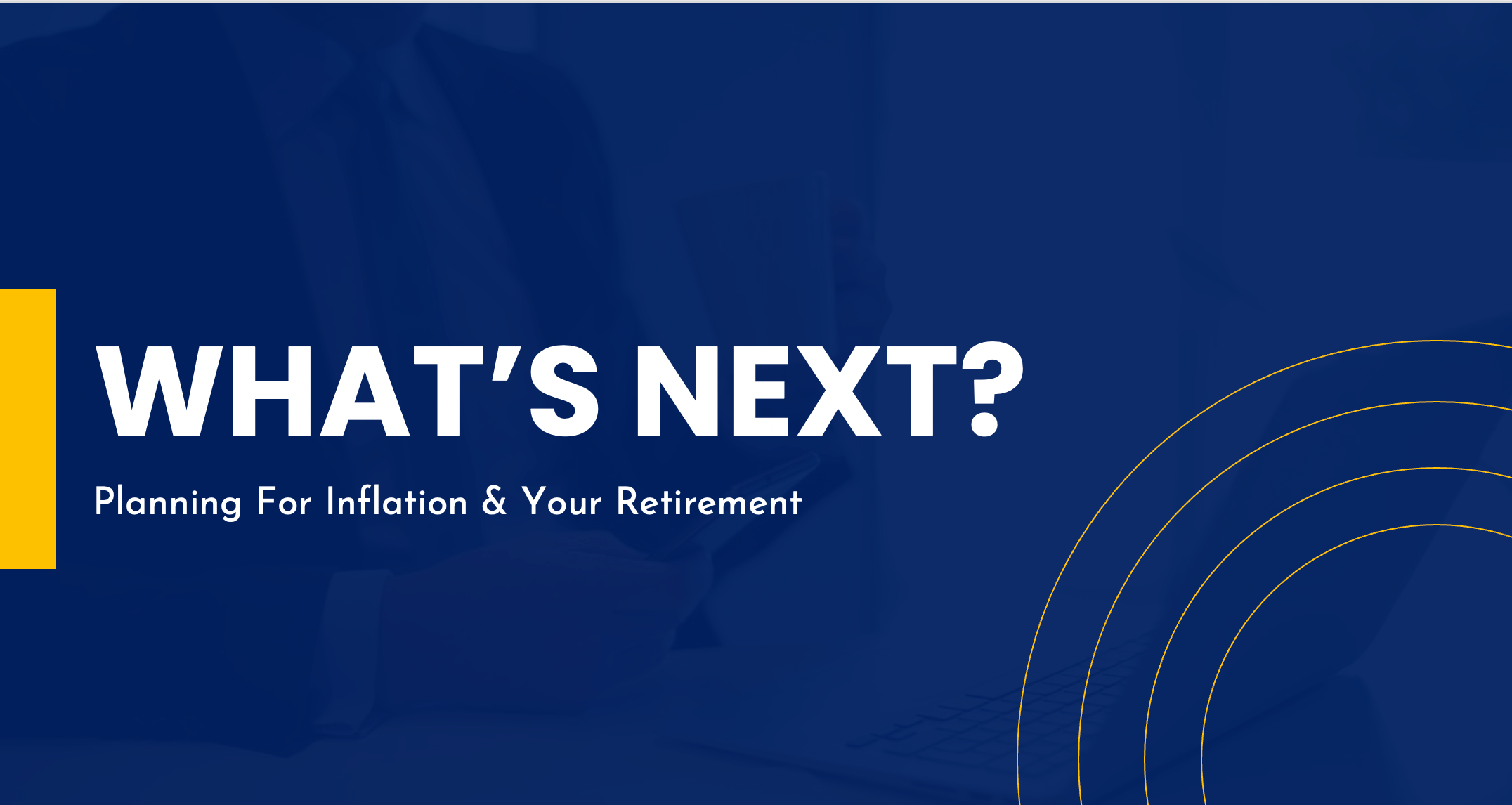 What's Next? Planning For Inflation & Your Retirement - Member Access