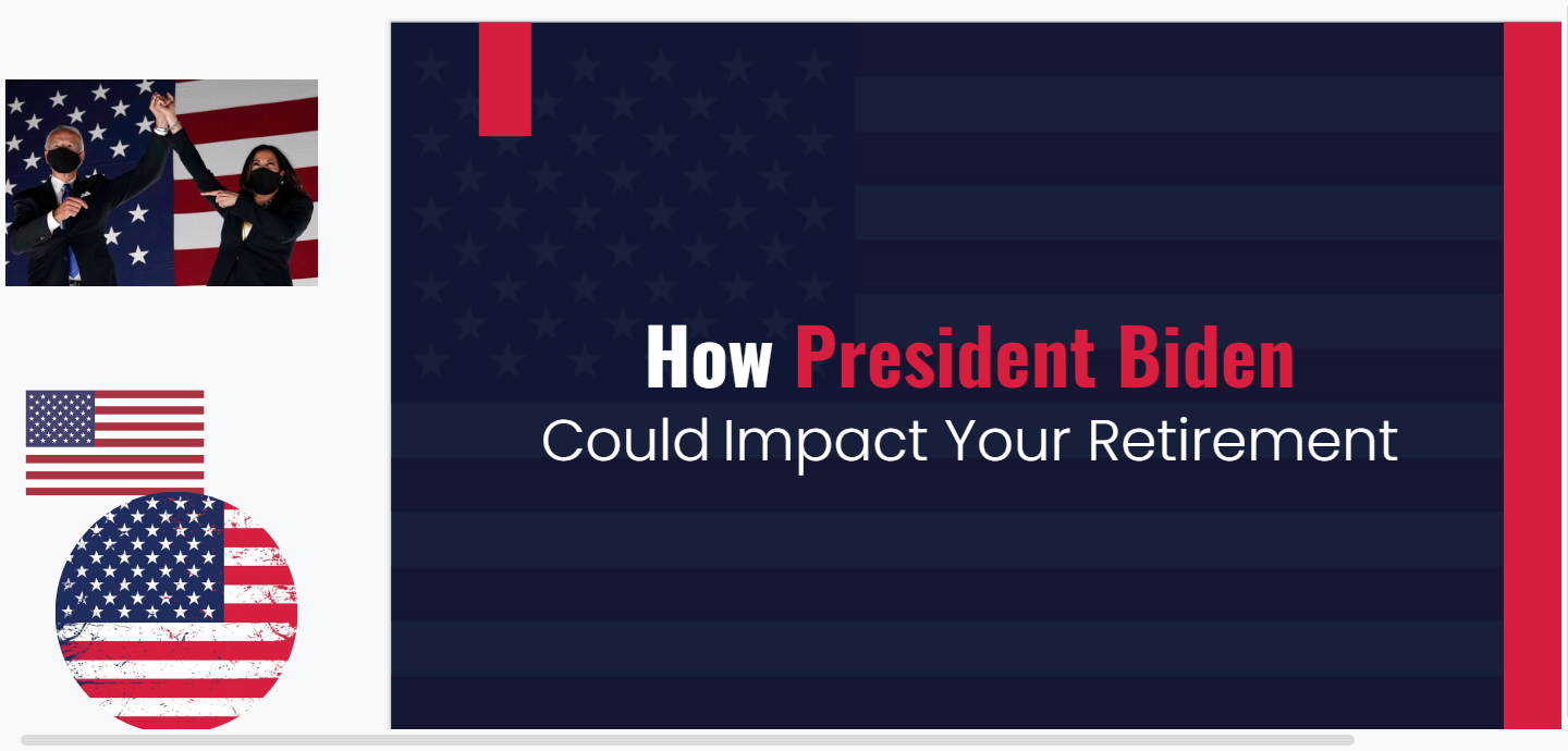 How Could President Biden Affect Your Retirement?